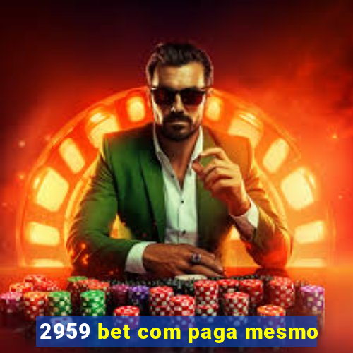 2959 bet com paga mesmo